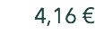 4,16 €