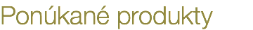 Ponúkané produkty