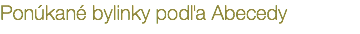 Ponúkané bylinky podľa Abecedy