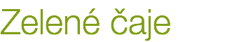 Zelené čaje