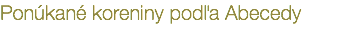 Ponúkané koreniny podľa Abecedy