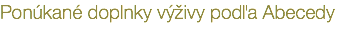 Ponúkané doplnky výživy podľa Abecedy